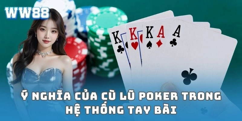 Cù lũ poker: Bí quyết thắng lớn cho cược thủ Ý nghĩa của cù lũ poker trong hệ thống tay bài