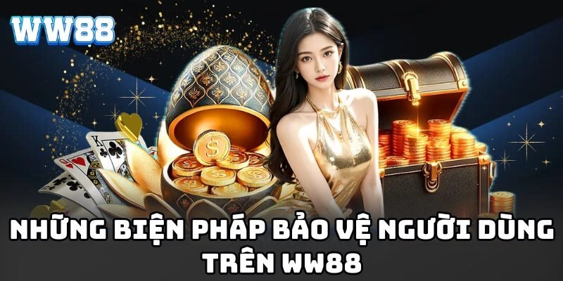 WW88 - Link Vào Nhà Cái WW88.COM Chính Thức | Đăng Ký +88K Những biện pháp bảo vệ người dùng trên WW88